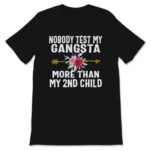 Load image into Gallery viewer, Funny Mom Shirt, Mother&#39;s Day Gift, Nobody Test My Gangsta More Than
