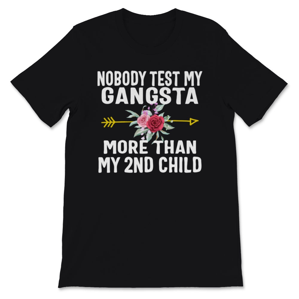 Funny Mom Shirt, Mother's Day Gift, Nobody Test My Gangsta More Than
