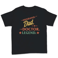 Load image into Gallery viewer, Fathers Day Shirt Husband Dad Doctor Legend Vintage Gift For Him
