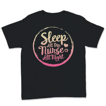 Load image into Gallery viewer, Cute Nursing Night Shift Shirt Sleep All Day Nurse All Night Nursing
