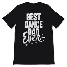 Load image into Gallery viewer, Best Dance Dad Ever Retro Father&#39;s Day Gift For Daddy Papa Grandpa Men
