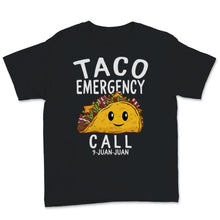 Load image into Gallery viewer, Taco Emergency Call 9 Juan Juan Bout Jesus Cinco de Mayo Cute Mexican
