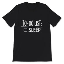 Load image into Gallery viewer, To-Do List Sleep Shirt, Sleeping Lover Gift, Sleeper Apparel,
