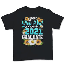 Load image into Gallery viewer, Family of Graduate Matching Shirts Proud Step Dad Of A Class of 2021
