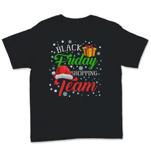 Load image into Gallery viewer, Black Friday Shopping Team Christmas Santa Funny Holiday Xmas
