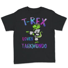 Load image into Gallery viewer, T-Rex Loves Taekwondo, T-Rex Dinosaur, Karate Boys Shirts, Martial
