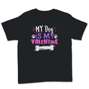 My Dog Is My Valentine Shirt Dogs Lover Anti Valentine's Day Gift For