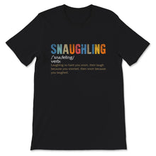 Load image into Gallery viewer, Snaughling Dictionary Excerpt Shirt, Snaughling , Snorting Laughing
