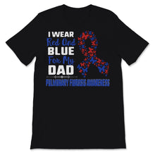 Load image into Gallery viewer, Pulmonary Fibrosis I Wear Red And Blue For My Dad Butterfly Awareness
