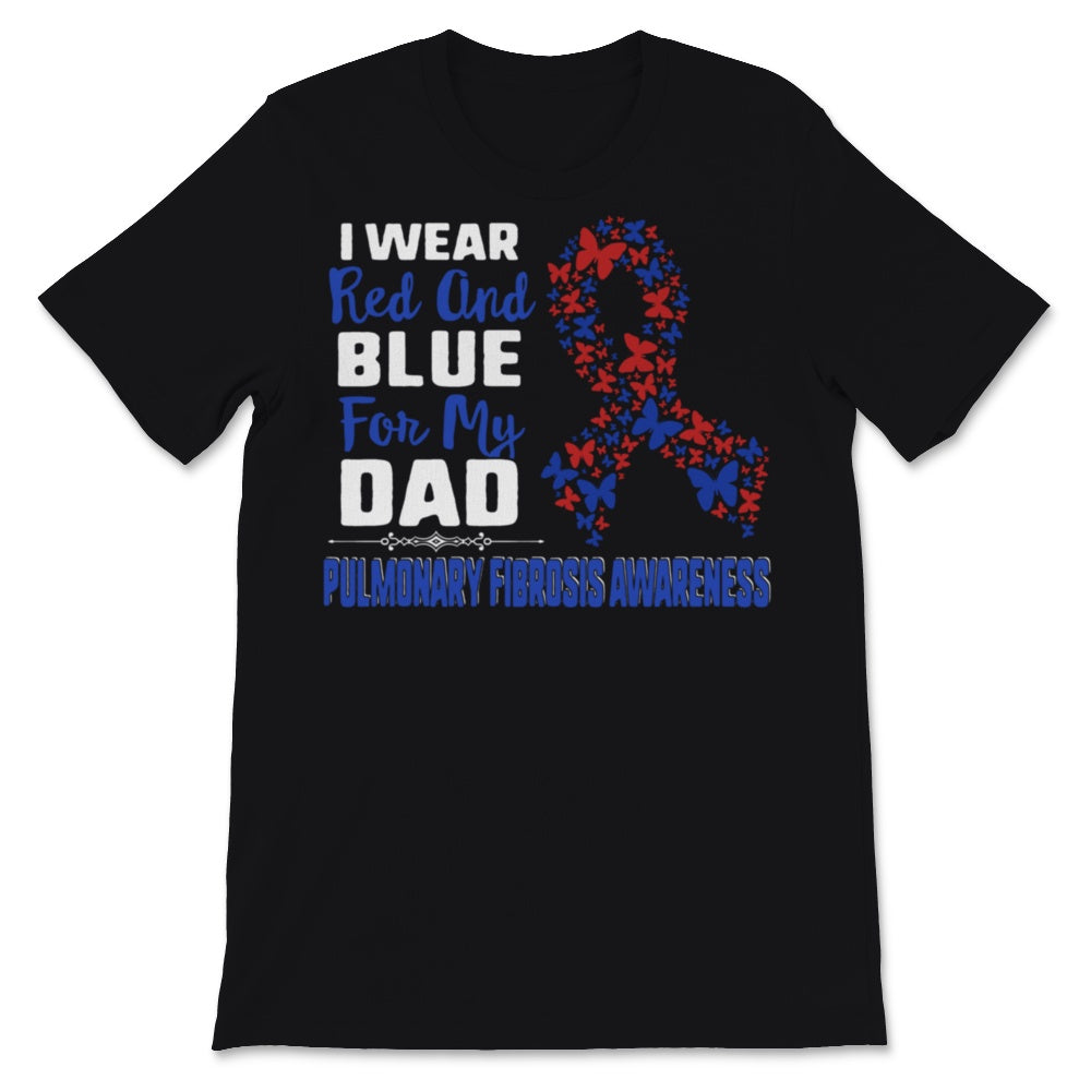 Pulmonary Fibrosis I Wear Red And Blue For My Dad Butterfly Awareness