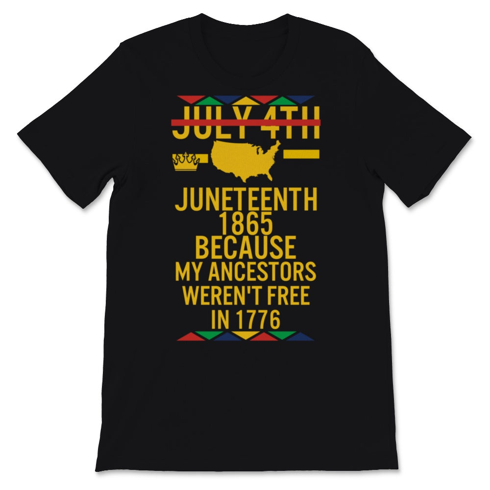 Juneteenth Day My Ancestors Weren't Free in 1776 July 4th Black