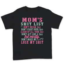 Load image into Gallery viewer, Mothers Day Shirt Momlife Mom&#39;s Shit List Don&#39;t Make Me Lose My Shit
