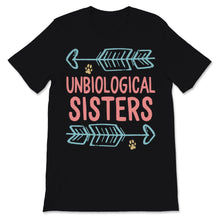 Load image into Gallery viewer, Unbiological Sisters Shirt Best Friends Matching Shirts BFF Besties
