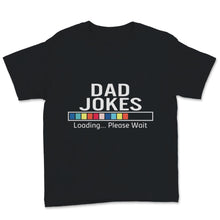 Load image into Gallery viewer, Dad Jokes Shirt, Funny Father&#39;s Day Gift From Wife, Dad Joke Loading
