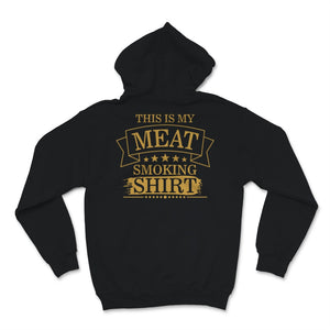 This Is My Meat Smoking Shirt Mens BBQ Pitmaster Meat Grilling