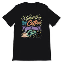 Load image into Gallery viewer, Cute Cat Mom Shirt A Good Day Starts With Coffee And Cat Birthday
