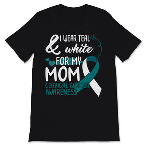 Cervical Cancer Awareness I Wear Teal and White For My Mom Uterus