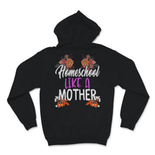Load image into Gallery viewer, Homeschool Mom Shirt Homeschool Like Mother Mama Floral Home School
