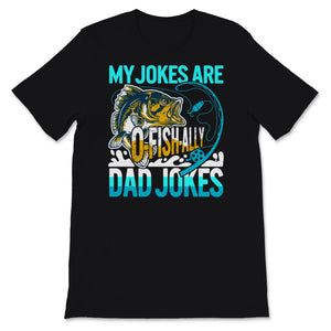 My Jokes Are O fish ally Dad Jokes Shirt, Fishing Lover, Funny