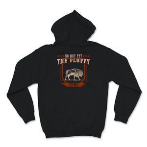 Do Not Pet the Fluffy Cows Shirt, Funny Bison Gift, Yellowstone Park,