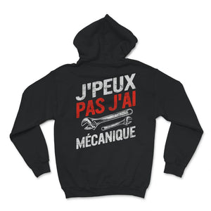 Mécanicien T-shirt Tee Shirt Pour Hommes J'peux Pas J'ai Mécanique