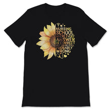 Load image into Gallery viewer, Nurses Week Shirt Nursing School Student Sunflower Where every Answer
