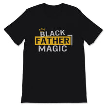 Load image into Gallery viewer, Fathers Day Gift From Wife, Black Father Magic Shirt, Funny Shirt For
