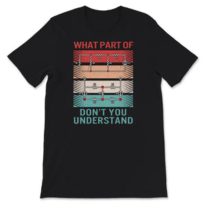 What Part Of Don't You Understand, Electrical Engineer Shirt,