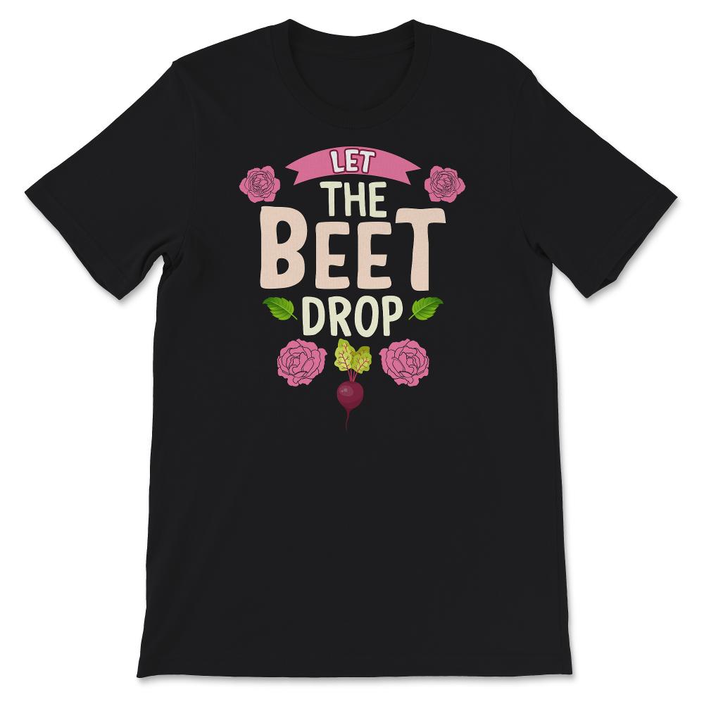 Let the Beet Drop Shirt, Plant Shirt for Women, Vegan Shirt, Foodie