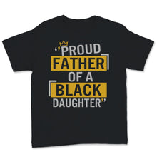 Load image into Gallery viewer, Fathers Day Gift From Daughter, Proud Father Of A Black Daughter
