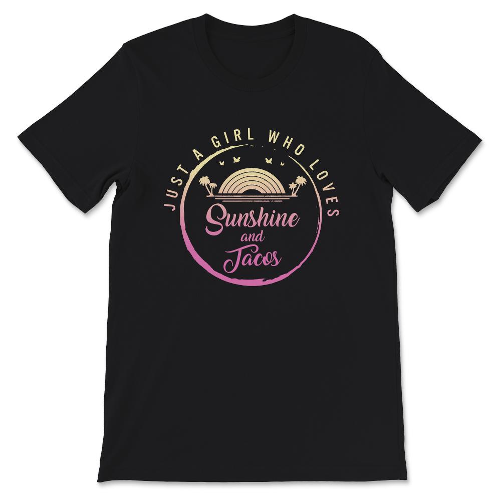 Just A Girl Who Loves Sunshine And Tacos Shirt, Taco Lover, Gift For