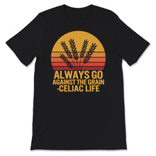 Load image into Gallery viewer, Celiac Disease Shirt, Always Go Against The Grain, Celiac Disease
