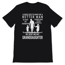 Load image into Gallery viewer, Fathers Day Shirt For Grandpa I Asked God To Make Me Better He Sent
