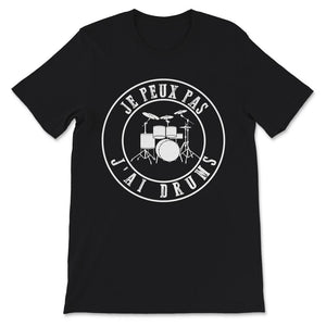 Musicien Tee Shirt Pour Hommes T-shirt Je Peux Pas J'ai Drums