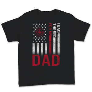 Firefighter Shirt For Daughter Son I Back The Red For My Dad Support