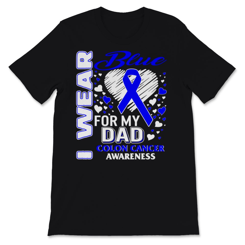 I Wear Blue For My Dad Colon Cancer Awareness Blue Ribbon Heart Love
