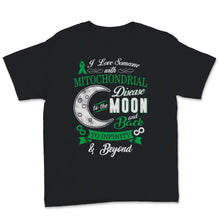 Load image into Gallery viewer, MitochondriaI Love Someone With Mitochondrial Disease To The Moon &amp;
