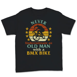 BMX Dad Shirt Never Underestimate Old Man With A BMX Bike Riding