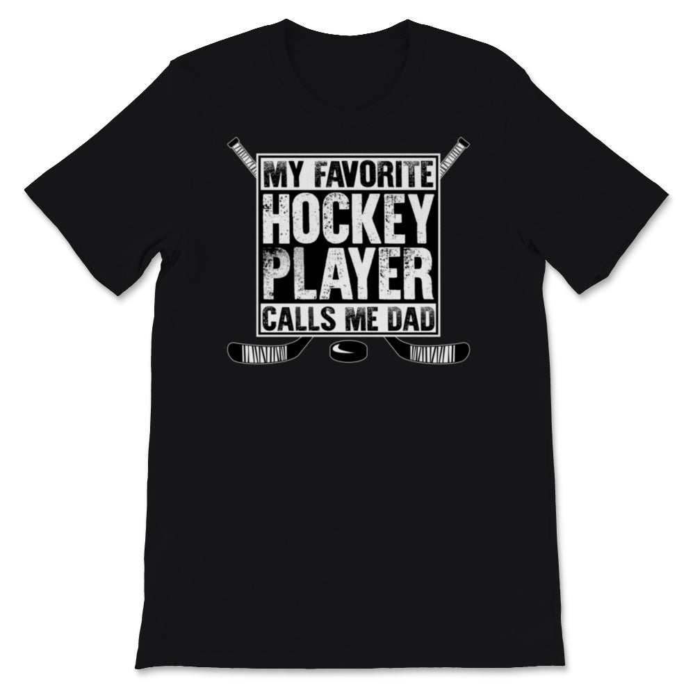 Hockey Dad Shirt My Favorite Hockey Player Calls Me Dad Fathers Day
