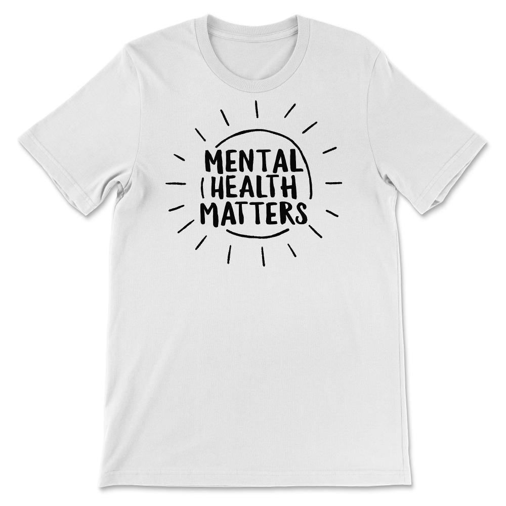 Mental Health Shirt, Mental Health Matters, Inspirational Shirts