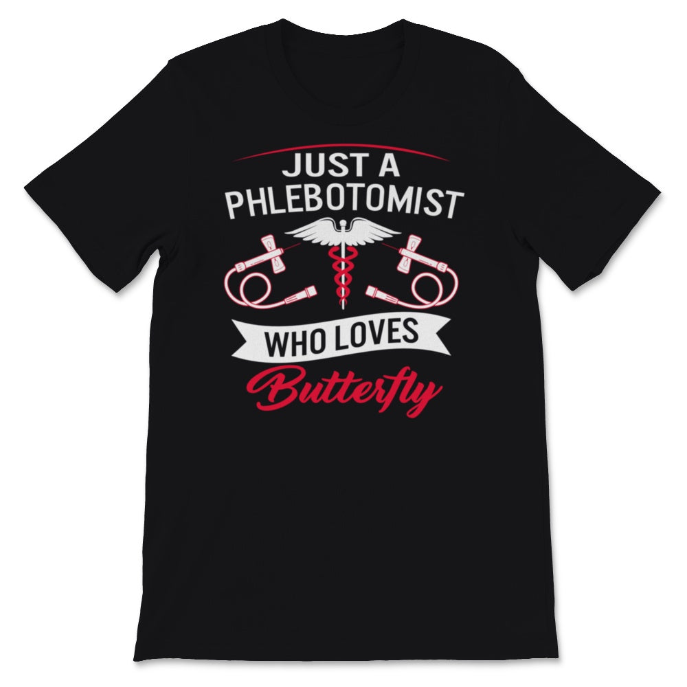 Phlebotomist Shirt Just A Phlebotomist Who Loves Butterflies Funny