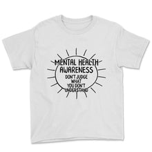 Load image into Gallery viewer, Mental Health Shirt, Mental Health Awareness Don&#39;t Judge What You
