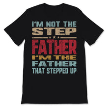 Load image into Gallery viewer, Vintage I&#39;m Not The Step Father Stepped Up Fathers Day Gifts Idea For
