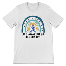 Load image into Gallery viewer, I Wear Blue For ALS Awareness Shirt, Faith, Hope, Love, ALS Supporter
