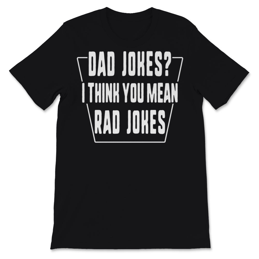 Dad Jokes I Think You Mean Rad Jokes Funny Father's Day Gift For