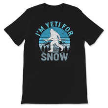 Load image into Gallery viewer, Ski Snowboard Shirt, I&#39;m Yeti For Snow, Skiing Lover Gift, Snow
