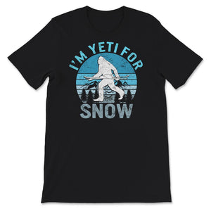 Ski Snowboard Shirt, I'm Yeti For Snow, Skiing Lover Gift, Snow