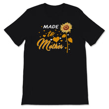 Load image into Gallery viewer, Made To Mother Sweatshirt, Mother&#39;s Day Shirt, Sunflower Lover Gift
