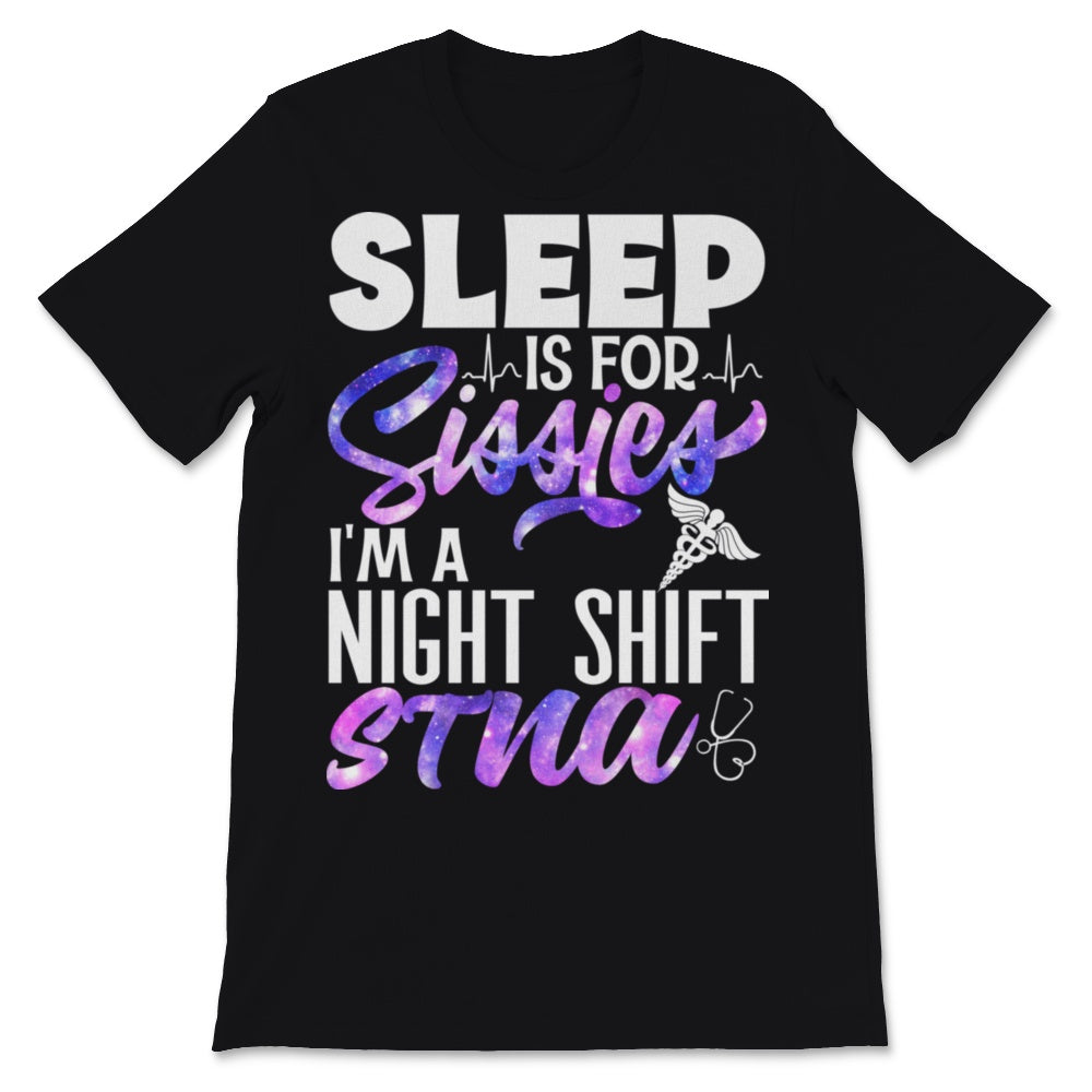 STNA Nurse Week Sleep Is For Sissies I'm A Night Shift STNA State
