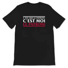 Load image into Gallery viewer, Papa Humour T-shirt C&#39;est Qui Le Patron ? C&#39;est Moi Le Patron Idée
